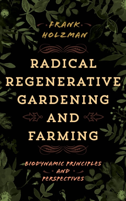 Book cover of: Radical Regenerative Gardening and Farming. By: Frank Holzman