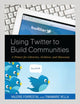 Book cover of: Using Twitter to Build Communities. By: Valerie Forrestal