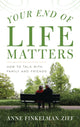Book cover of: Your End of Life Matters. By: Anne Finkelman Ziff