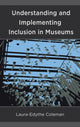 Book cover of: Understanding and Implementing Inclusion in Museums. By: Laura-Edythe Coleman