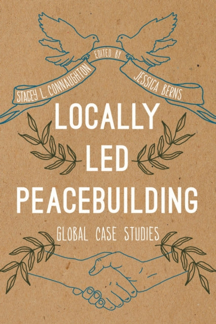 Book cover of: Locally Led Peacebuilding. By: Stacey L. Connaughton