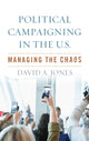 Book cover of: Political Campaigning in the U.S.. By: David A. Jones