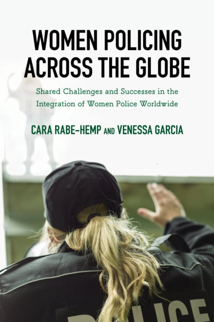 Book cover of: Women Policing across the Globe. By: Cara Rabe-Hemp