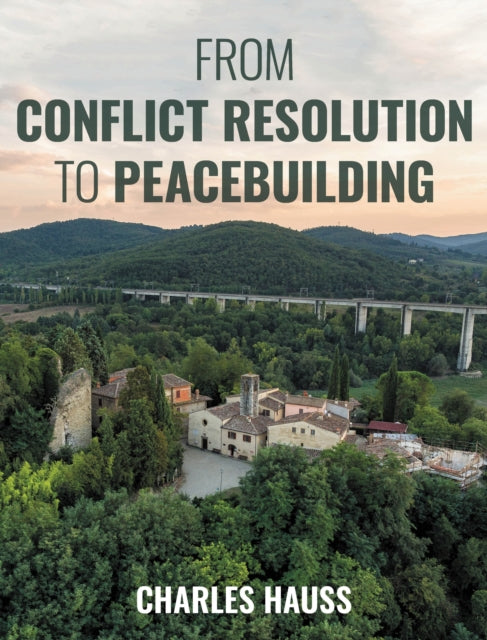 Book cover of: From Conflict Resolution to Peacebuilding. By: Charles HAUSS