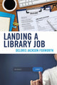 Book cover of: Landing a Library Job. By: Deloris Jackson Foxworth