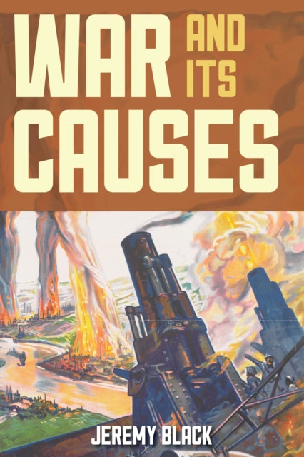 Book cover of: War and Its Causes. By: Jeremy Black