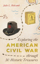 Book cover of: Exploring the American Civil War through 50 Historic Treasures. By: Julie L. Holcomb