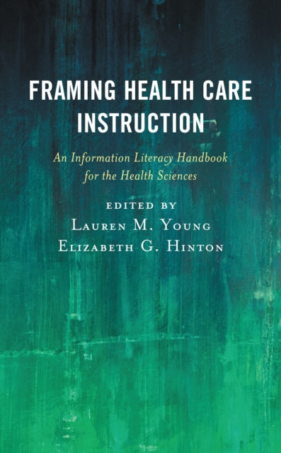 Book cover of: Framing Health Care Instruction. By: Lauren M. Young