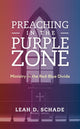 Book cover of: Preaching in the Purple Zone. By: Leah D. Schade