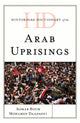 Book cover of: Historical Dictionary of the Arab Uprisings. By: Aomar Boum
