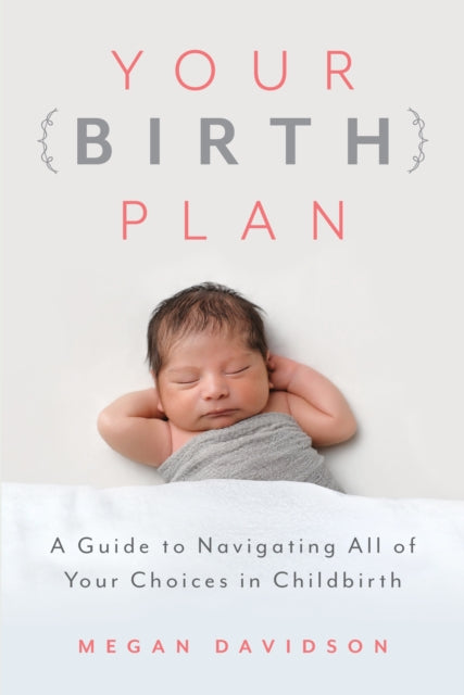 Book cover of: Your Birth Plan. By: Megan Davidson