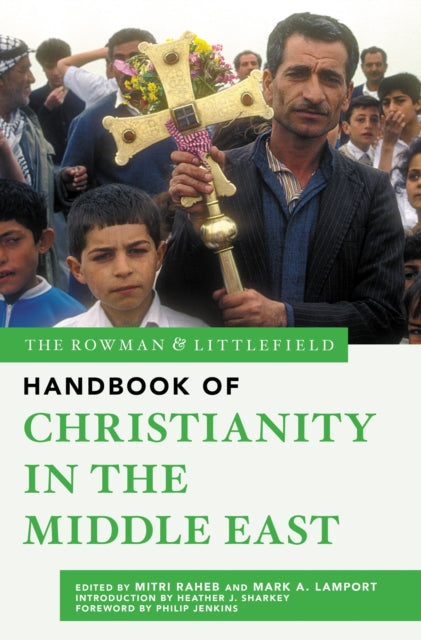 Book cover of: Rowman & Littlefield Handbook of Christianity in the Middle East. By: Raheb Riedel LAMPORT