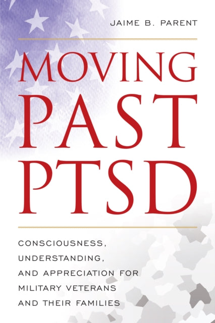 Book cover of: Moving Past PTSD. By: Jaime B. Parent