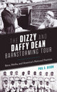 Book cover of: Dizzy and Daffy Dean Barnstorming Tour. By: Phil S. Dixon