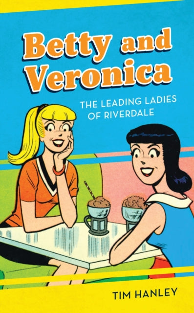 Book cover of: Betty and Veronica. By: T. I. M. HANLEY