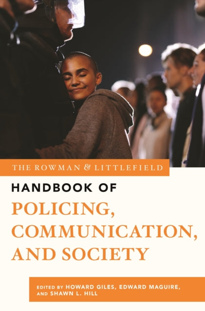 Book cover of: Rowman & Littlefield Handbook of Policing, Communication, and Society. By: Howard Giles