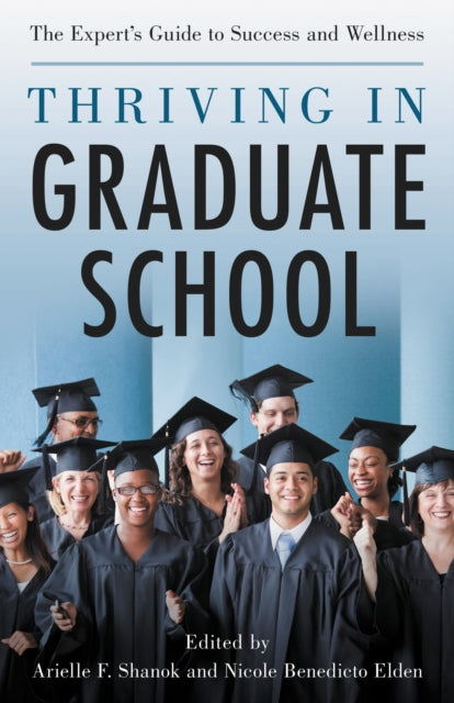 Book cover of: Thriving in Graduate School. By: Arielle Shanok