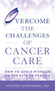 Book cover of: Overcome the Challenges of Cancer Care. By: Stephen ROSENBERG