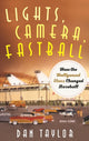 Book cover of: Lights, Camera, Fastball. By: Dan Taylor