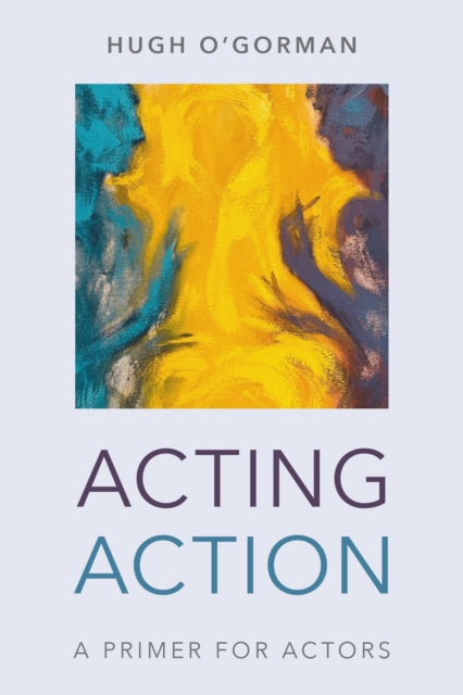 Book cover of: Acting Action. By: Hugh O'Gorman