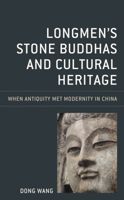 Book cover of: Longmen's Stone Buddhas and Cultural Heritage. By: Dong Wang