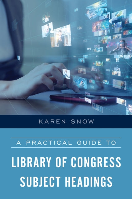 Book cover of: Practical Guide to Library of Congress Subject Headings. By: Karen Snow