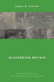 Book cover of: Blackening Britain. By: James G. Cantres