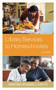 Book cover of: Library Services to Homeschoolers. By: Christina Giovannelli Caputo