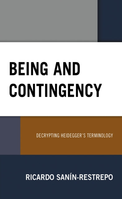 Book cover of: Being and Contingency. By: Ricardo Sanín-Restrepo