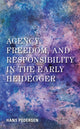 Book cover of: Agency, Freedom, and Responsibility in the Early Heidegger. By: Hans Pedersen