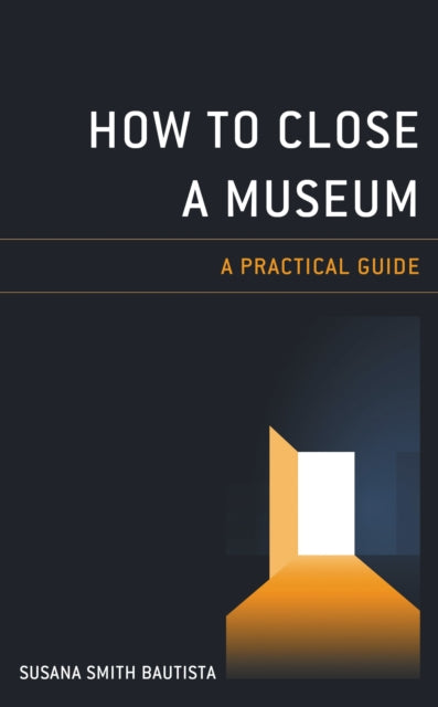 Book cover of: How to Close a Museum. By: Susana Smith Bautista