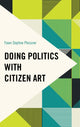 Book cover of: Doing Politics with Citizen Art. By: Fawn Daphne Plessner