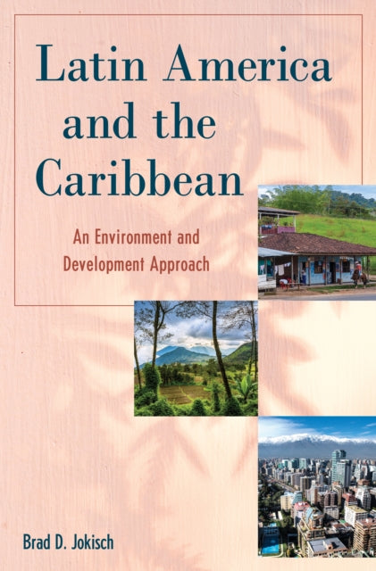 Book cover of: Latin America and the Caribbean. By: Brad D. Jokisch