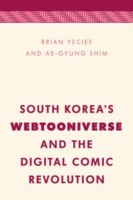 Book cover of: South Korea's Webtooniverse and the Digital Comic Revolution. By: Shim YECIES