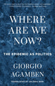 Book cover of: Where Are We Now?. By: Giorgio Agamben