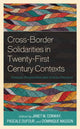Book cover of: Cross-Border Solidarities in Twenty-First Century Contexts. By: Janet M. Conway