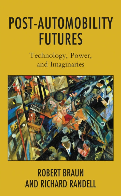 Book cover of: Post-Automobility Futures. By: Robert Braun