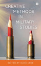 Book cover of: Creative Methods in Military Studies. By: Alice Cree