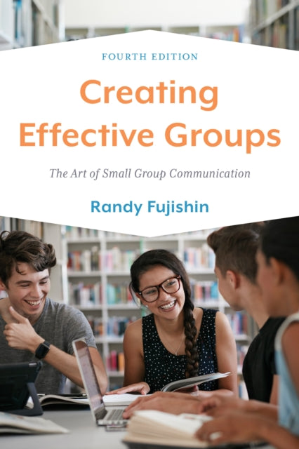 Book cover of: Creating Effective Groups. By: Randy Fujishin