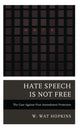 Book cover of: Hate Speech Is Not Free. By: W. Wat Hopkins