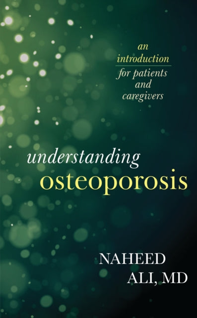 Book cover of: Understanding Osteoporosis. By: Naheed Ali