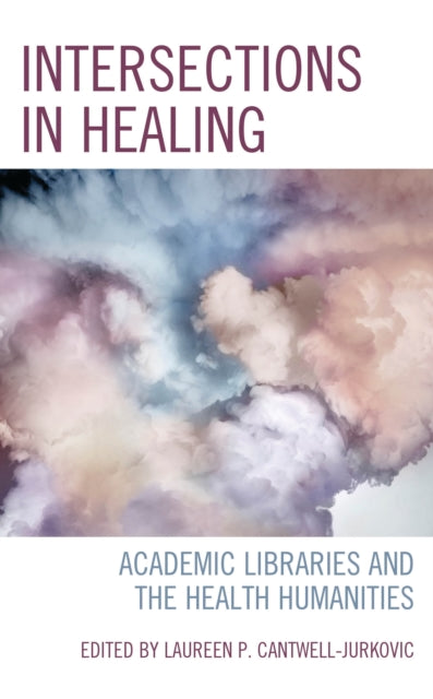 Book cover of: Intersections in Healing. By: Laureen P. Cantwell-Jurkovic