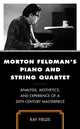 Book cover of: Morton Feldman's Piano and String Quartet. By: Ray Fields