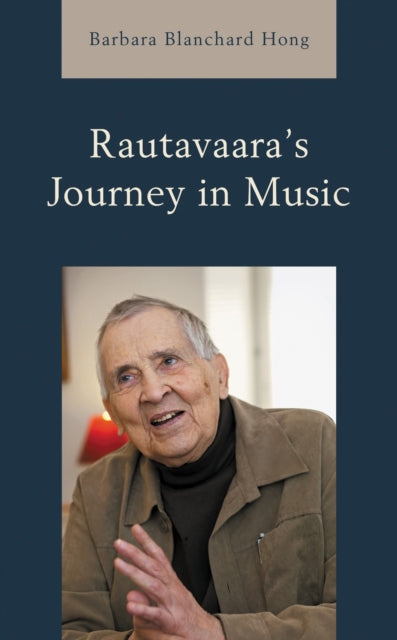 Book cover of: Rautavaara's Journey in Music. By: Barbara Blanchard Hong
