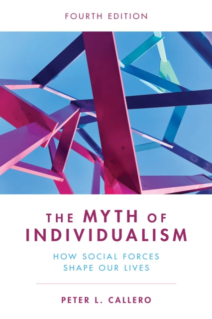 Book cover of: Myth of Individualism. By: Peter L. Callero