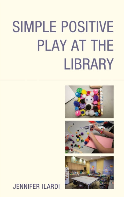 Book cover of: Simple Positive Play at the Library. By: Jennifer Ilardi