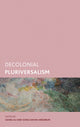 Book cover of: Decolonial Pluriversalism. By: Zahra Ali