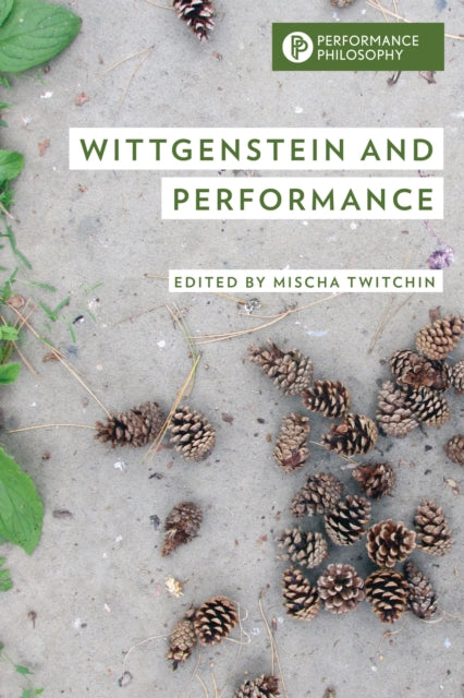 Book cover of: Wittgenstein and Performance. By: Mischa Twitchin