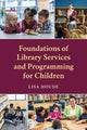 Book cover of: Foundations of Library Services and Programming for Children. By: Lisa Houde