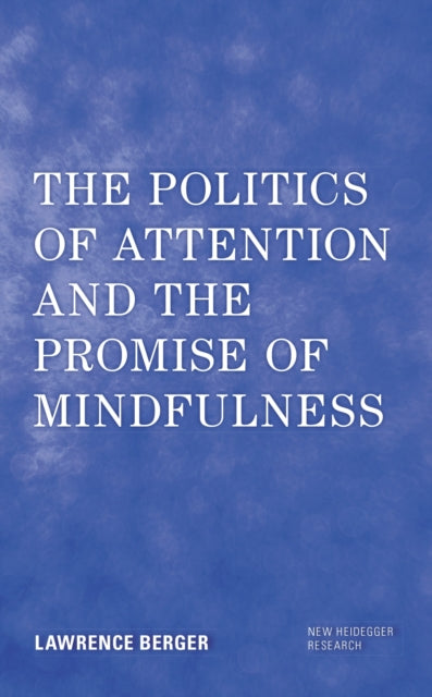 Book cover of: Politics of Attention and the Promise of Mindfulness. By: Lawrence Berger